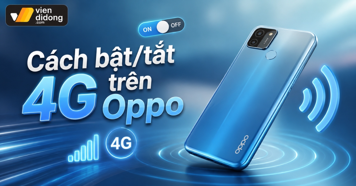 Cài đặt mạng 4G/5G Oppo: Cách bật/tắt 4G và chẩn đoán lỗi mất sóng