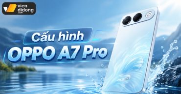 Đánh giá cấu hình OPPO A7 Pro: Hiệu năng và độ bền linh kiện thực tế