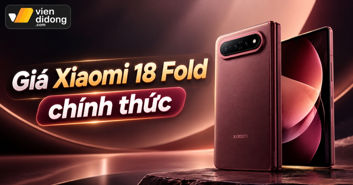 Giá Xiaomi 18 Fold các phiên bản (Cập nhật mới 2026)