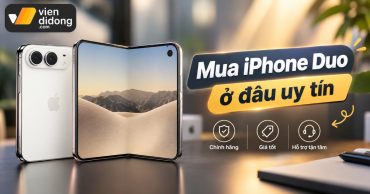 Mua iPhone Duo ở đâu uy tín? Top 5 địa chỉ mua iPhone Duo uy tín, chính hãng