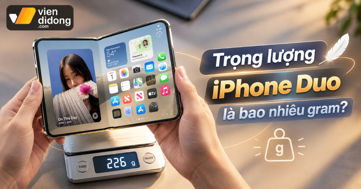 Trọng lượng iPhone Duo: 254g nặng hay nhẹ khi cầm thực tế?