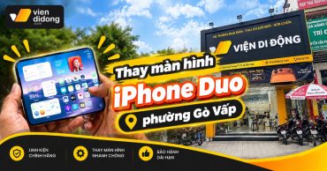 Thay màn hình iPhone Duo phường Gò Vấp lấy ngay, giá tốt, bảo hành