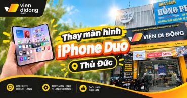 Thay màn hình iPhone Duo Thủ Đức chính hãng, lấy ngay giá rẻ