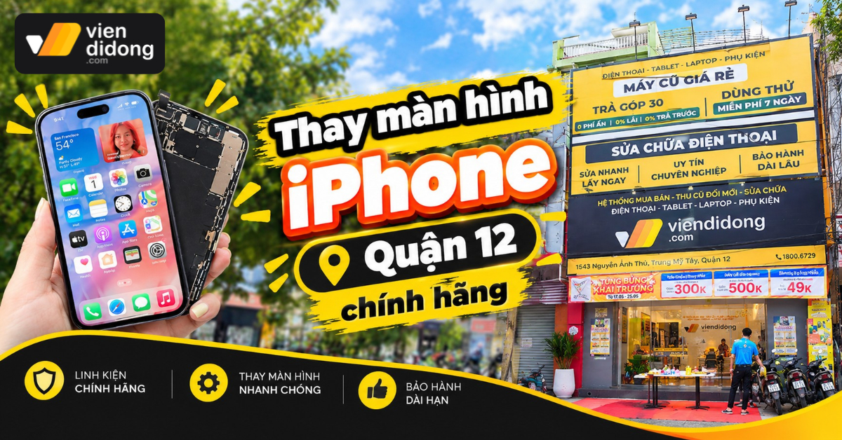 Thay màn hình iPhone quận 12 uy tín, lấy nhanh, bảo hành rõ