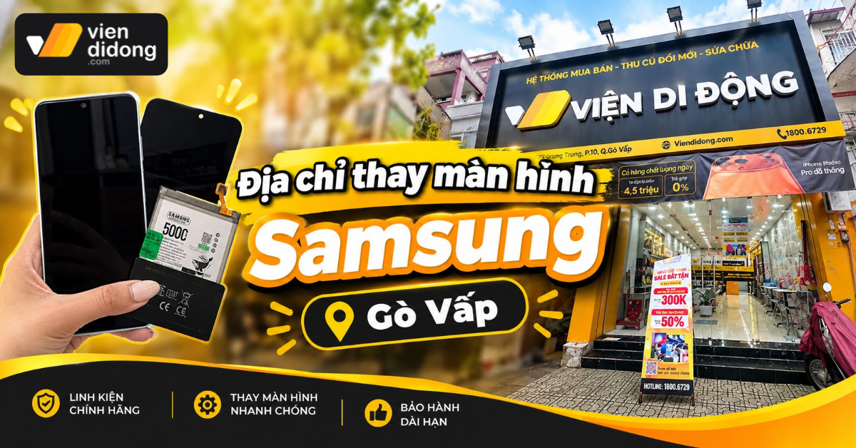 Thay màn hình Samsung Gò Vấp lấy ngay, linh kiện Zin, bảo hành lên đến 1 năm