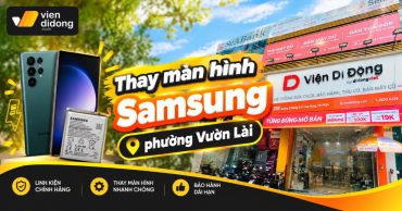 Thay màn hình Samsung phường Vườn Lài giá tốt, lấy ngay