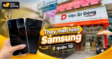Thay màn hình Samsung quận 10 uy tín, lấy liền và bảo hành dài