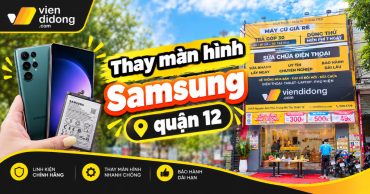 Thay màn hình Samsung quận 12 lấy ngay, bảo hành 12 tháng