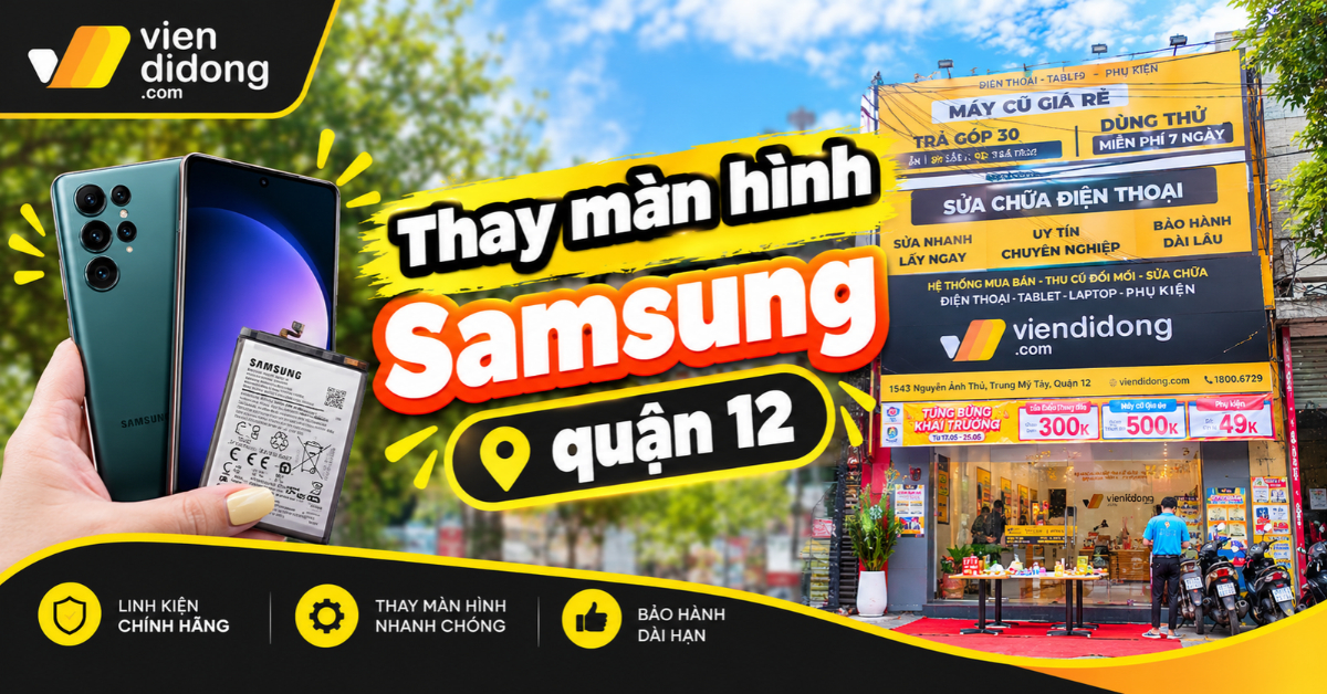 Thay màn hình Samsung quận 12 lấy ngay, bảo hành 12 tháng