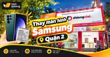 Địa chỉ thay màn hình Samsung quận 2 lấy liền, giá rẻ