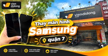 Thay màn hình Samsung quận 7 lấy nhanh, linh kiện chuẩn