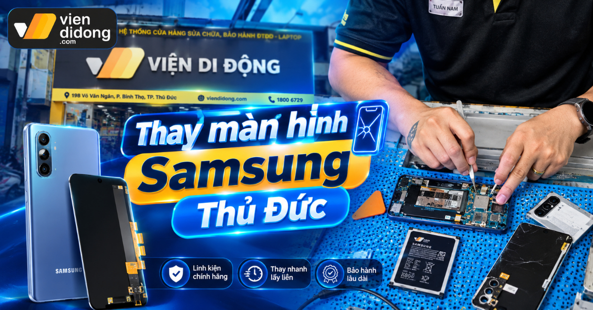 Thay màn hình Samsung Thủ Đức tại Viện Di Động: Giá rẻ, bảo hành và lấy ngay