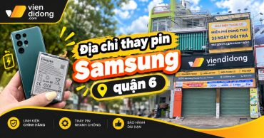 Thay Pin Samsung Quận 6 chính hãng, lấy liền bảo hành dài hạn